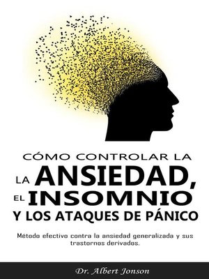 cover image of Cómo controlar la ansiedad, el insomnio y los ataques de pánico
